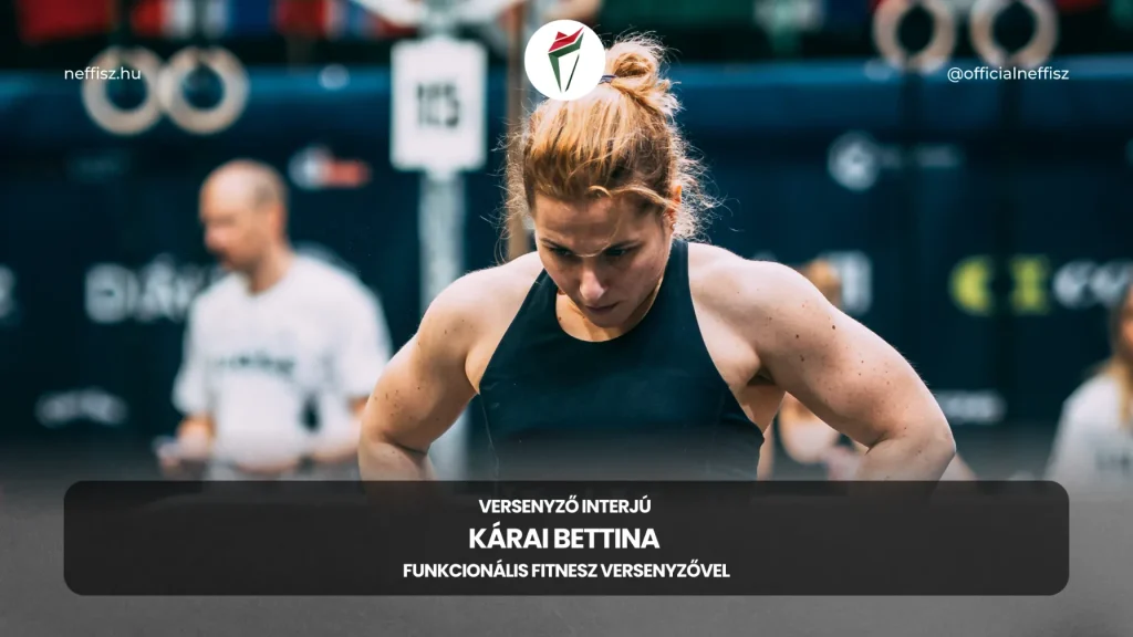 Neffisz interjú Kárai Bettina funkcionális fitnesz versenyzővel egy versenyen